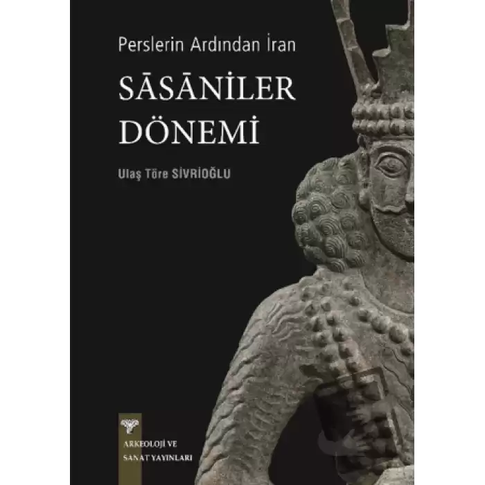 Perslerin Ardından İran - Sasaniler Dönemi