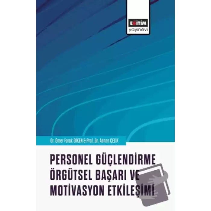 Personel Güçlendirme, Örgütsel Başarı ve Motivasyon Etkileşimi