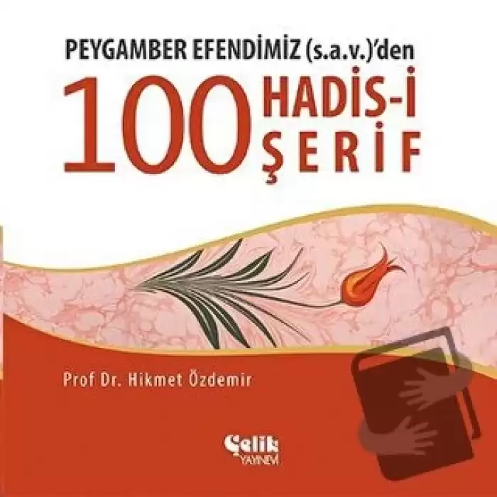 Peygamber Efendimiz (S.A.V.)den 100 Konuda 100 Hadis