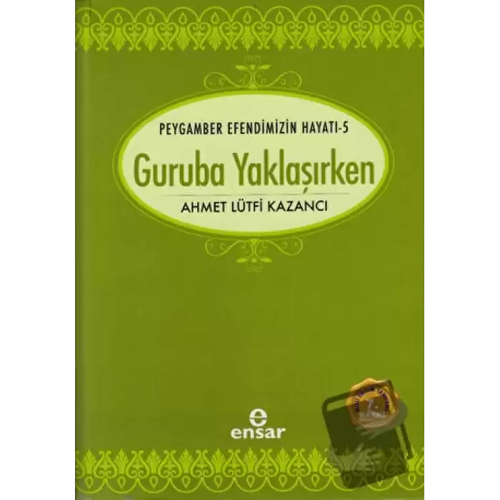 Peygamber Efendimizin Hayatı 5 - Guruba Yaklaşırken