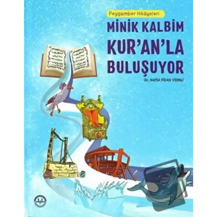 Peygamber Hikayeleri - Minik Kalbim Kur’an’la Buluşuyor (Ciltli)