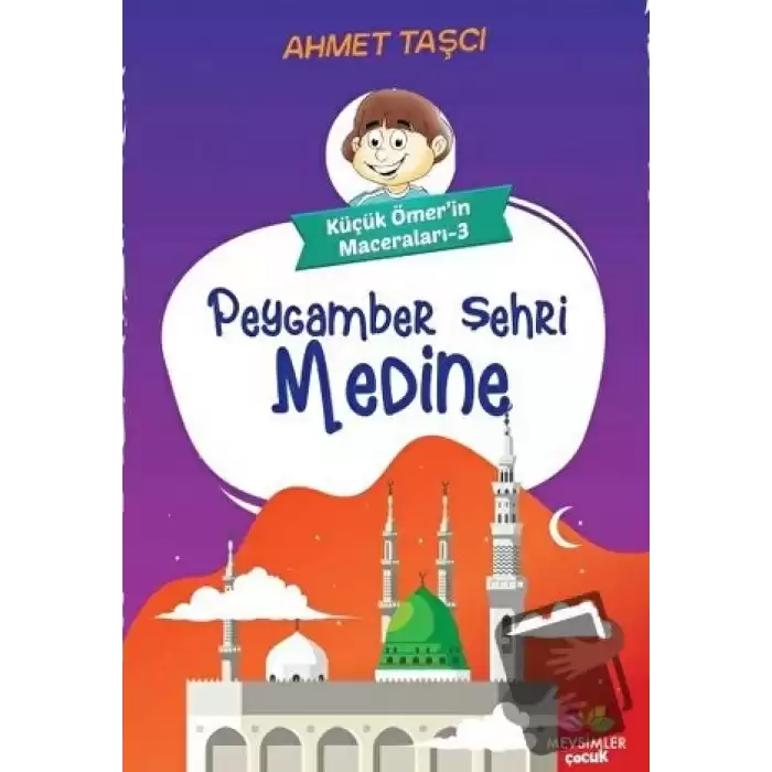 Peygamber Şehri Medine - Küçük Ömerin Maceraları 3