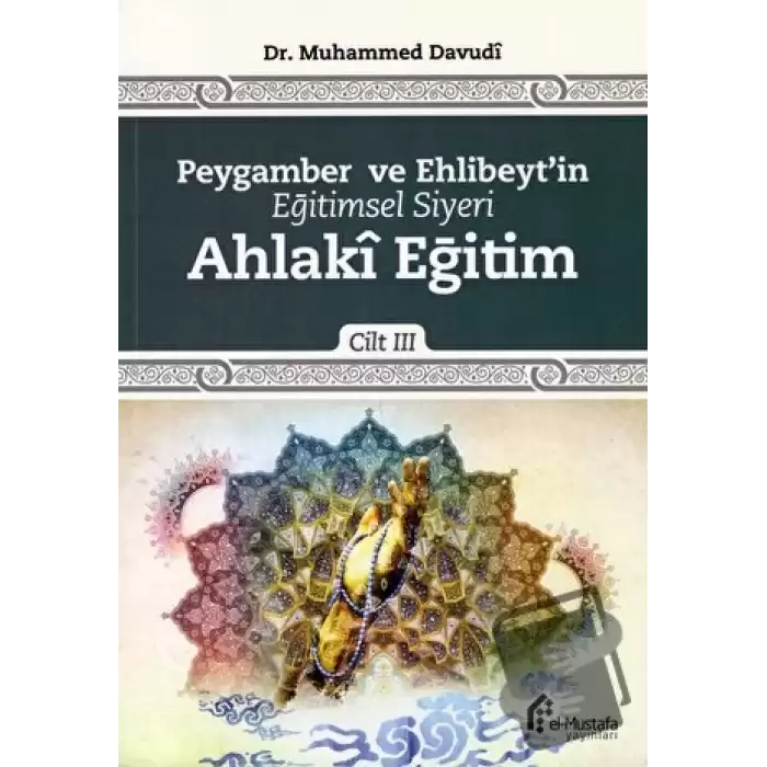 Peygamber ve Ehlibeytin Eğitimsel Siyeri Cilt 3 : Ahlaki Eğitim