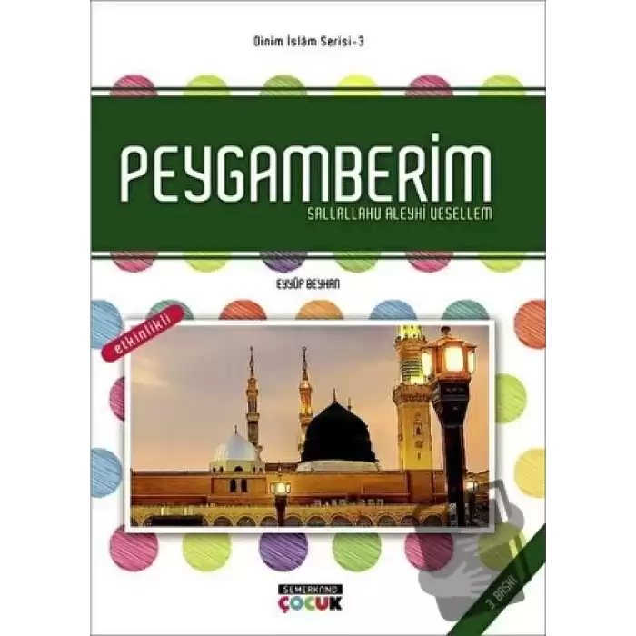 Peygamberim Sallallahu Aleyhi Vesellem - Dinim İslam Serisi 3