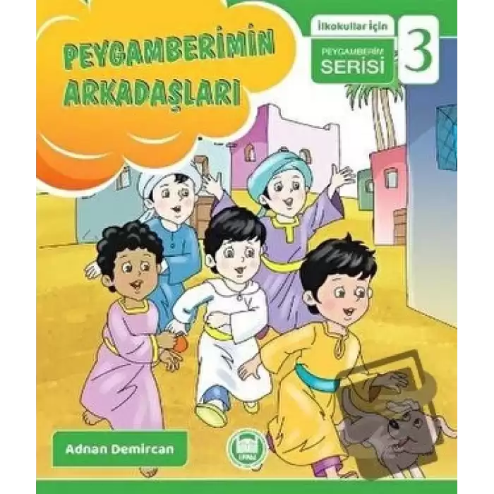 Peygamberimin Arkadaşları - İlkokullar İçin Peygamberim Serisi 3