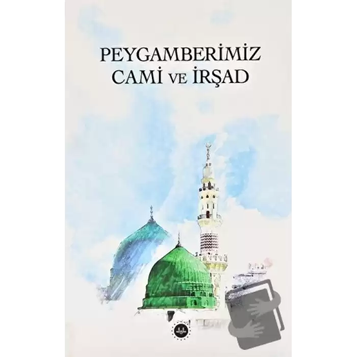 Peygamberimiz Cami ve İrşad