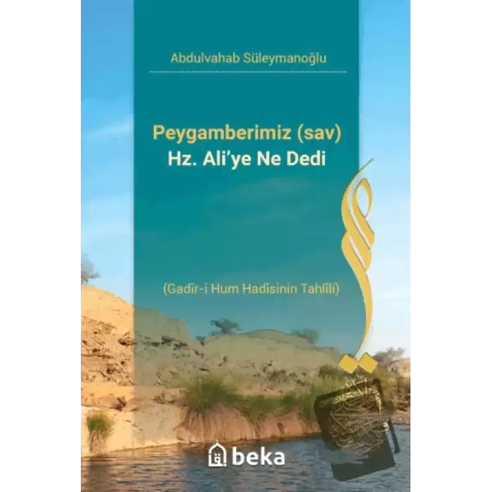 Peygamberimiz s.a.v Hz. Ali’ye Ne Dedi- Gadir-i Hum Hadisinin Tahlili