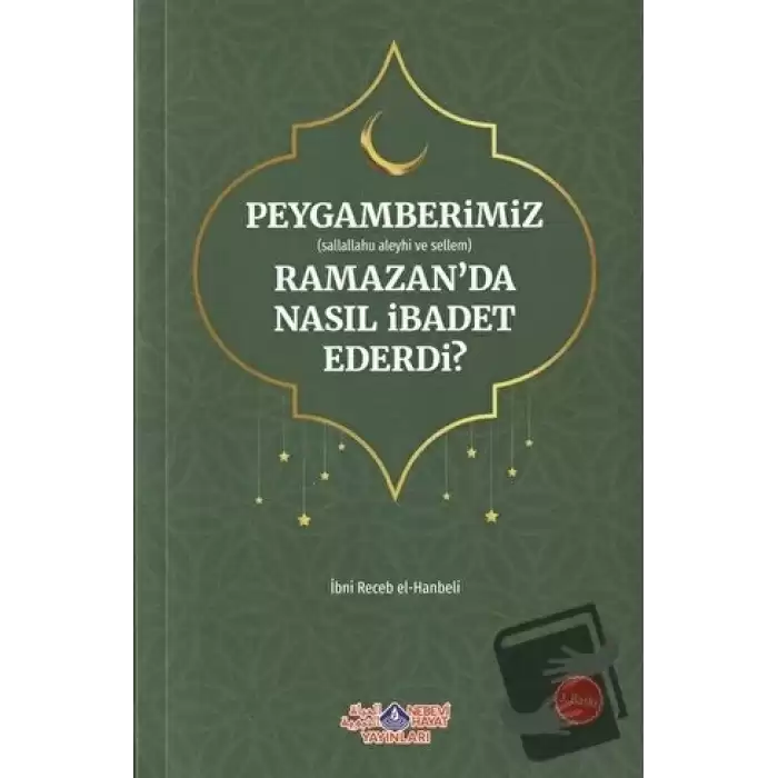 Peygamberimiz (s.a.v.) Ramazan’da Nasıl İbadet Ederdi?