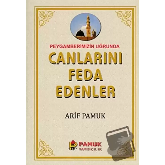 Peygamberimiz Uğrunda Canlarını Feda Edenler (Pamuk-257)