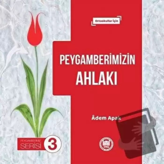 Peygamberimizin Ahlakı - Peygamberimiz Serisi 3