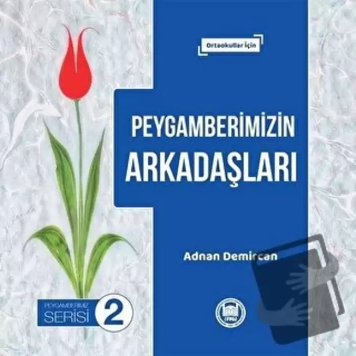 Peygamberimizin Arkadaşları - Peygamberimiz Serisi 2