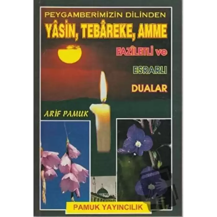 Peygamberimizin Dilinden Yasin, Tebareke, Amme Faziletli ve Esrarlı Dualar (Yas-023)