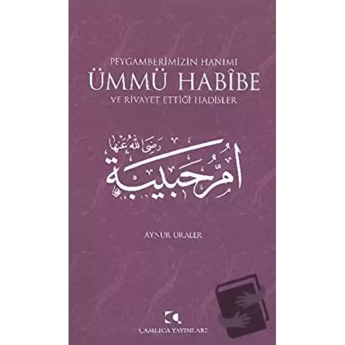 Peygamberimizin Hanımı Ümmü Habibe ve Rivayet Ettiği Hadisler