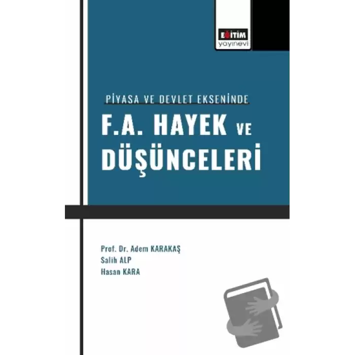 Piyasa ve Devlet Ekseninde F. A. Hayek ve Düşünceleri