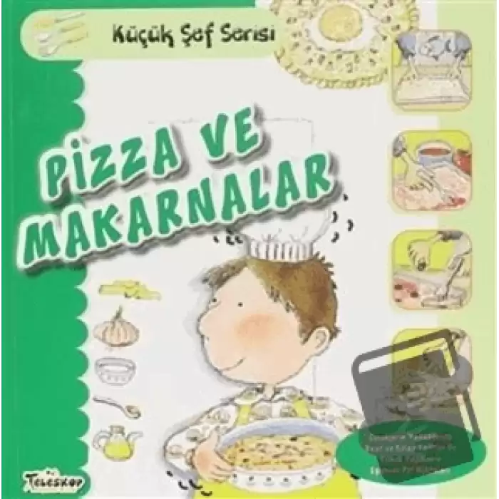 Pizza ve Makarnalar - Küçük Şef Serisi