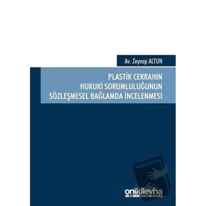 Plastik Cerrahın Hukuki Sorumluluğunun Sözleşmesel Bağlamda İncelenmesi