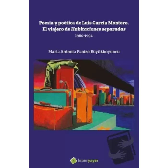 Poesia y Poetica de Luis Garcia Montero. El  Viajero de Habitaciones Separadas 1980-1994