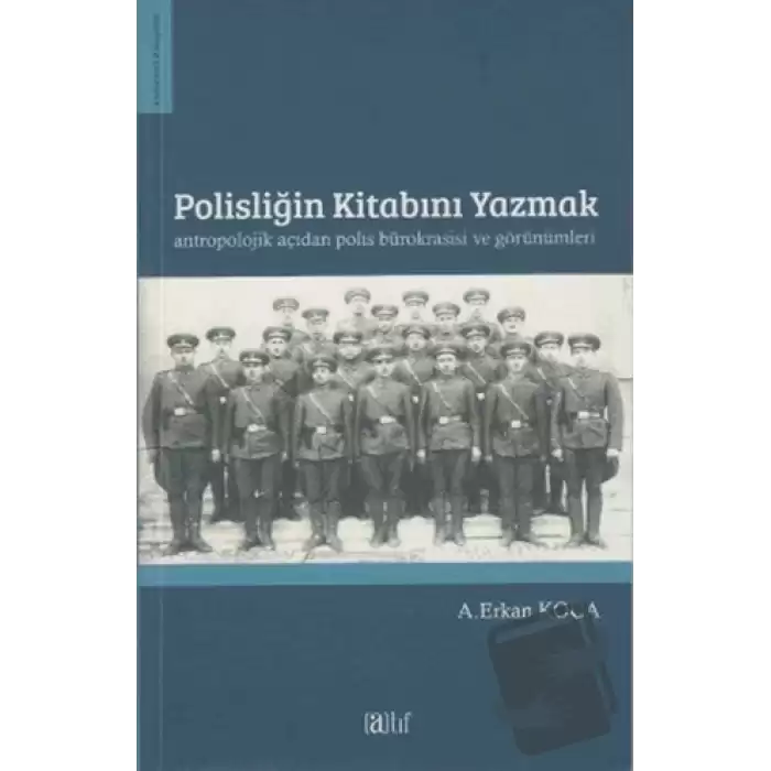 Polisliğin Kitabını Yazmak Antropolojik Açıdan Polis Bürokrasisi ve Görünümleri