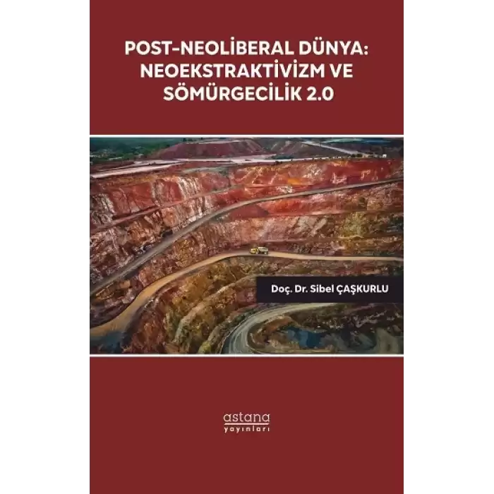 Post-Neoliberal Dünya: Neoekstraktivizm ve Sömürgecilik 2.0