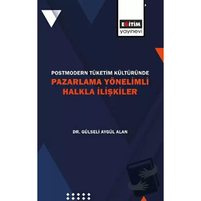 Postmodern Tüketim Kültüründe Pazarlama Yönelimli Halkla İlişkiler