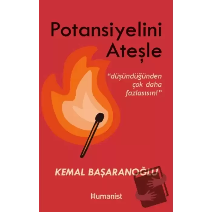 Potansiyelini Ateşle: Düşündüğünden Çok Daha Fazlasısın