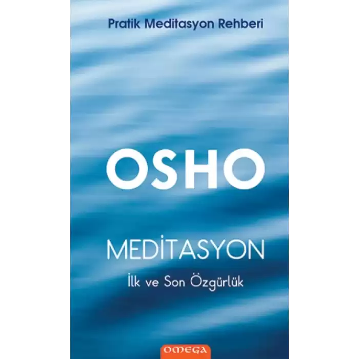 Pratik Meditasyon Rehberi Meditasyon : İlk ve Son Özgürlük (Ciltli)