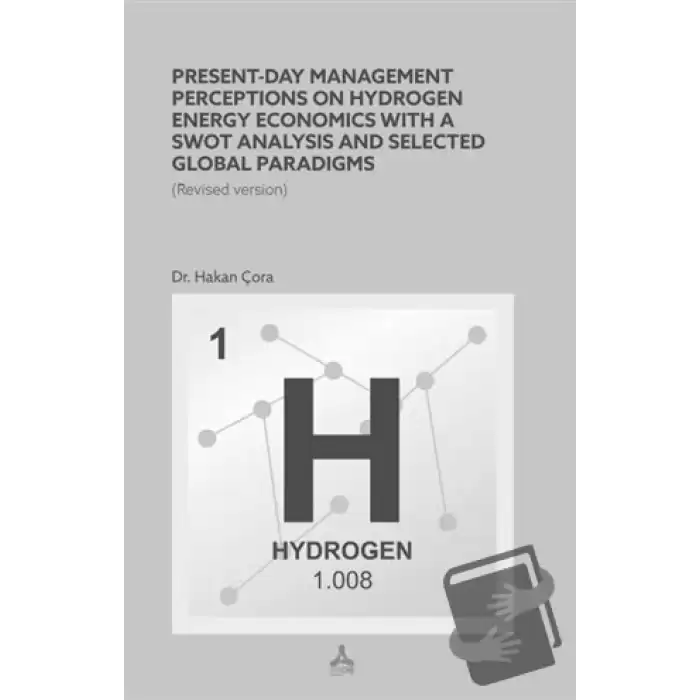 Present-Day Management Perceptions on Hydrogen Energy Economics whit A Swot Analysis and Selected Global Paradigms