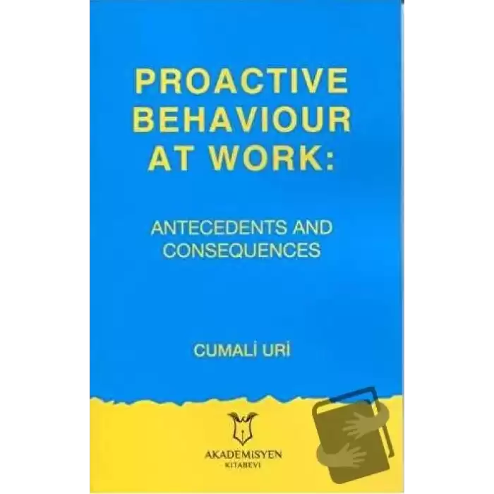 Proactive Behaviour at Work: Antecedents and Consequences