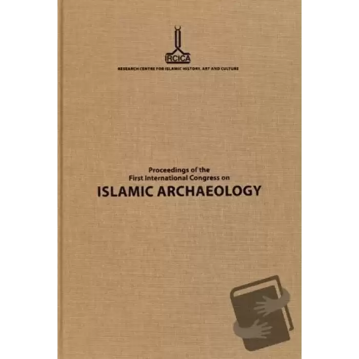 Proceedings of the First International Congress on Islamic Archaeology