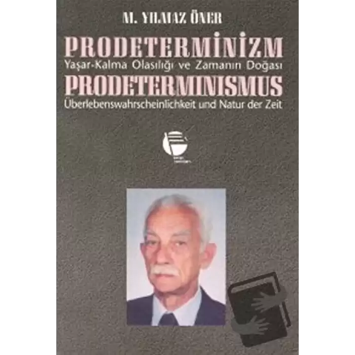 Prodeterminizm Yaşar-Kalma Olasılığı ve Zamanın Doğası Prodeterminismus Überlebenswahrscheinlichkeit und Natur der Zeit