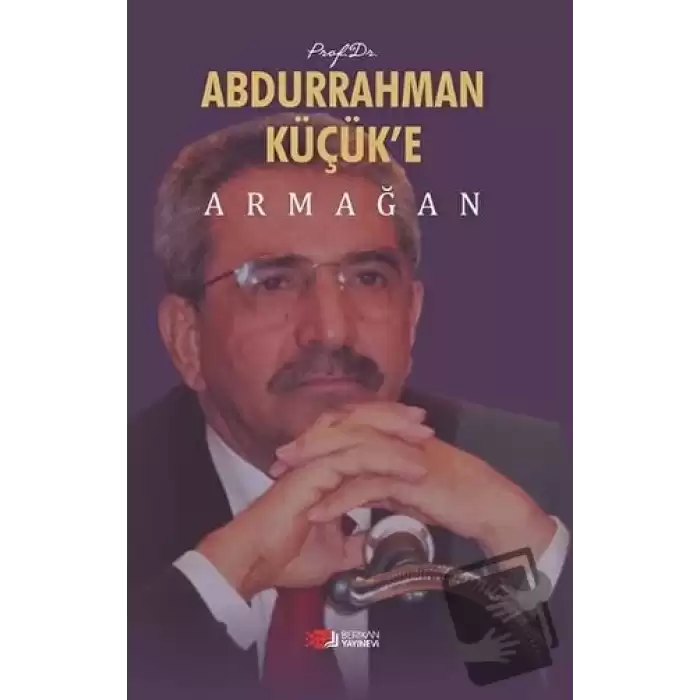 Prof. Dr. Abdurrahman Küçük’e Armağan