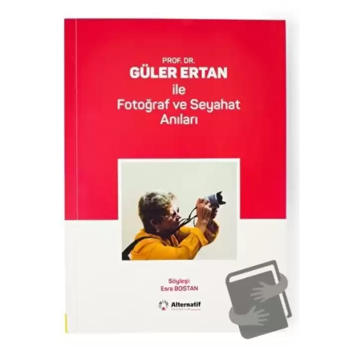 Prof. Dr. Güler Ertan İle Fotoğraf ve Seyahat Anıları