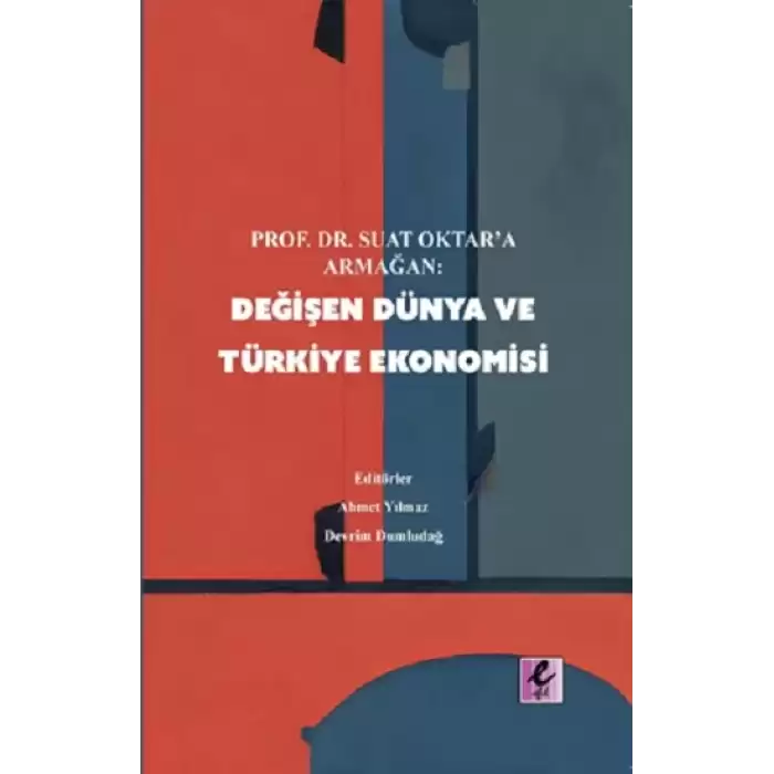 Prof. Dr Suat Oktar’a Armağan: Değişen Dünya ve Türkiye Ekonomisi