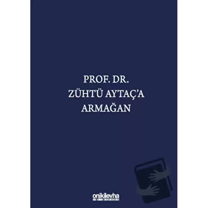 Prof. Dr. Zühtü Aytaça Armağan (Ciltli)