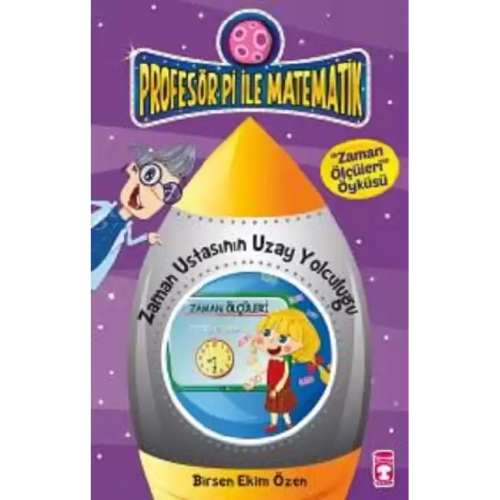 Profesör Pi ile Matematik 1- Zaman Ustasının Yolculuğu