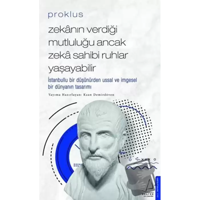 Proklus - Zekanın Verdiği Mutluluğu Ancak Zeka Sahibi Ruhlar Yaşayabilir