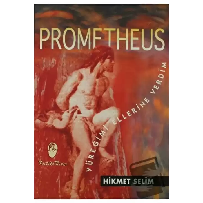 Prometheus Yüreğimi Ellerine Verdim