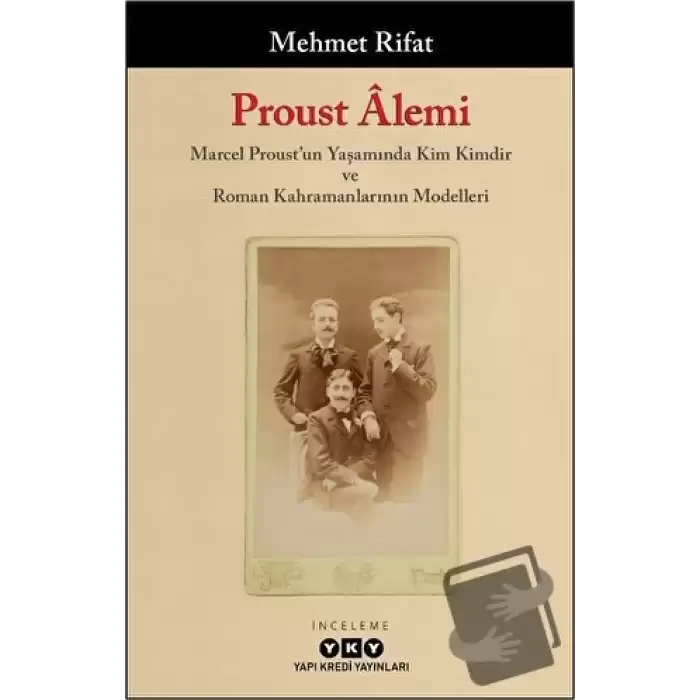 Proust Alemi / Marcel Proustun Yaşamında Kim Kimdir ve Roman Kahramanlarının Modelleri