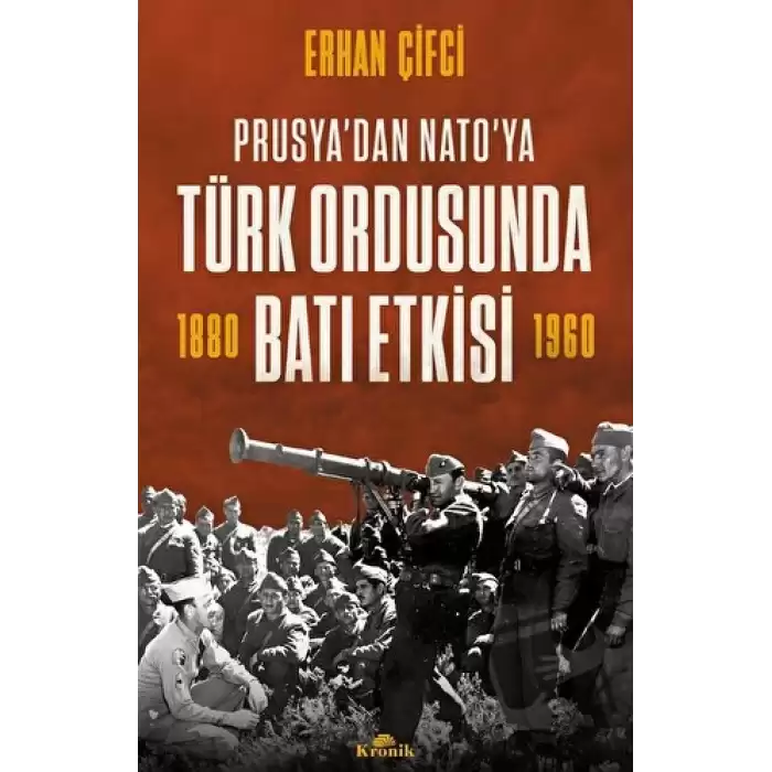 Prusya’dan NATOya - Türk Ordusunda Batı Etkisi