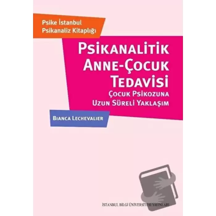 Psikanalitik Anne-Çocuk Çocuk Tedavisi Çocuk Psikozuna Uzun Süreli Yaklaşım