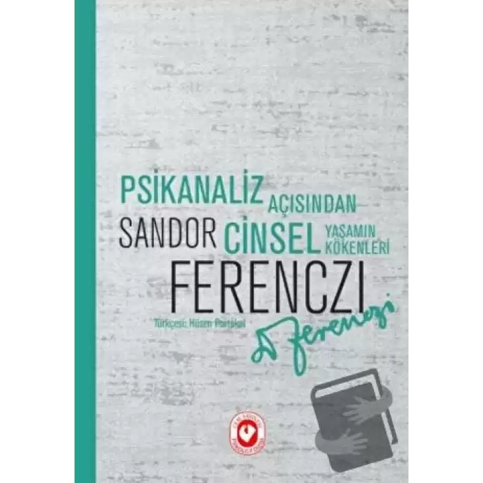 Psikanaliz Açısından Cinsel Yaşamın Kökenleri