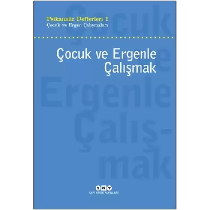 Psikanaliz Defteri 1 - Çocuk ve Ergen Çalışmaları - Çocuk ve Ergenle Çalışmak