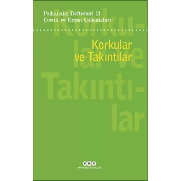 Psikanaliz Defterleri 11 : Korkular Ve Takıntılar