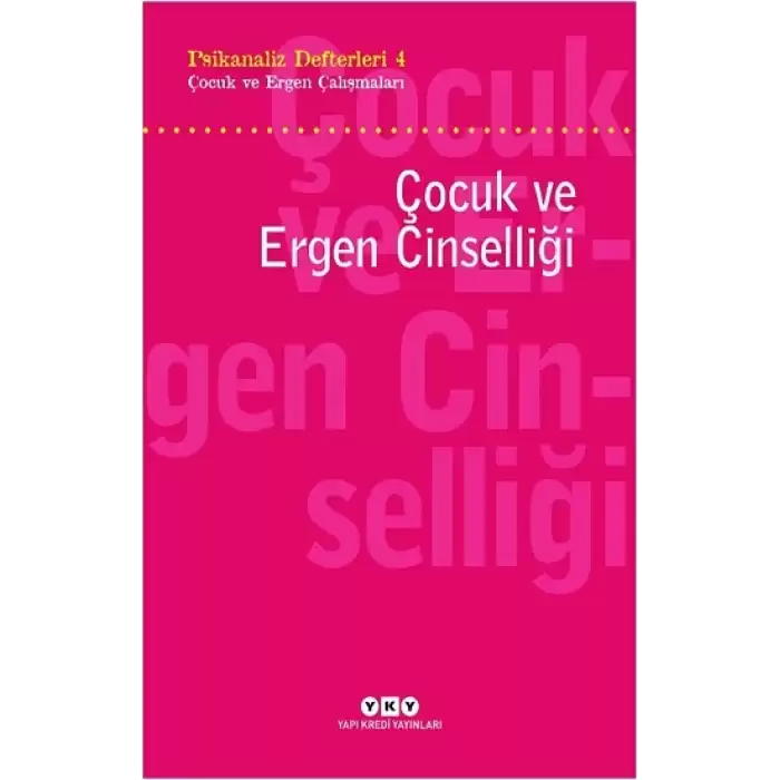 Psikanaliz Defterleri 4 – Çocuk Ve Ergen Çalışmaları  Çocuk Ve Ergen Cinselliği