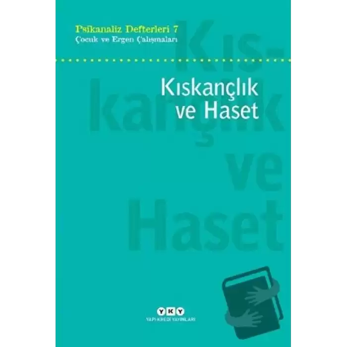 Psikanaliz Defterleri 7: Çocuk ve Ergen Çalışmaları - Kıskançlık ve Haset