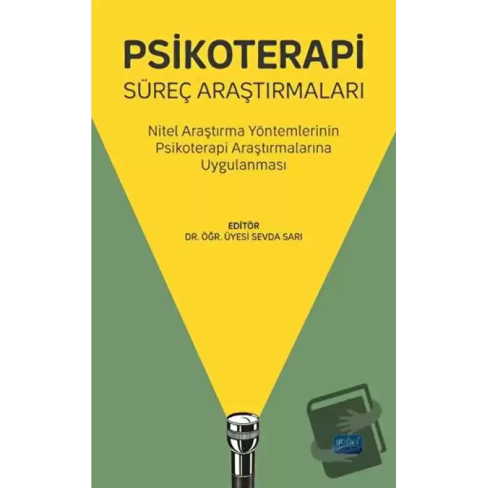 Psikoterapi Süreç Araştırmaları - Nitel Araştırma Yöntemlerinin Psikoterapi Araştırmalarına Uygulanması