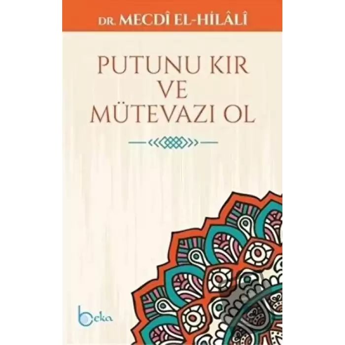 Putunu Kır ve Mütevazı Ol