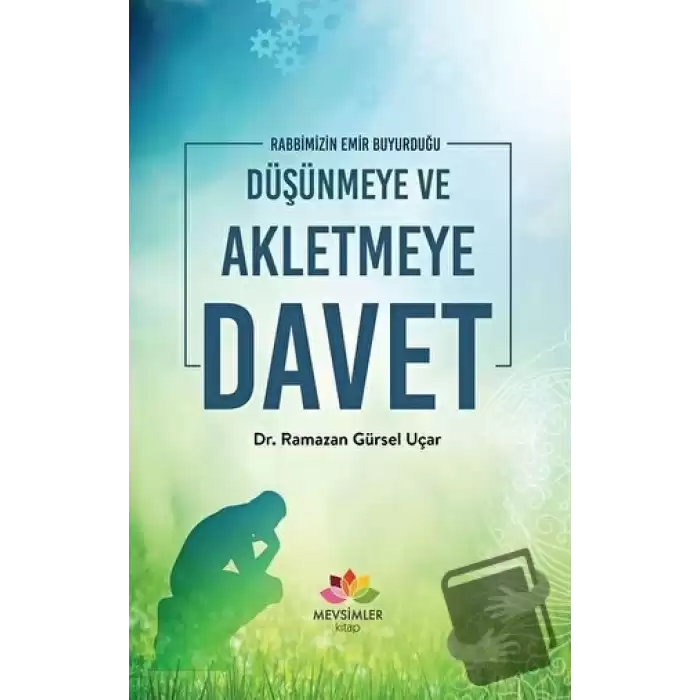 Rabbimizin Emir Buyurduğu Düşünmeye ve Akletmeye Davet