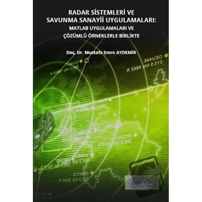 Radar Sistemleri ve Savunma Sanayii Uygulamaları: Matlab Uygulamaları ve Çözümlü Örneklerle Birlikte