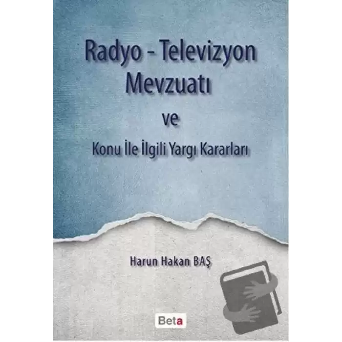 Radyo-Televizyon Mevzuatı ve Konu ile İlgili Yargı Kararları